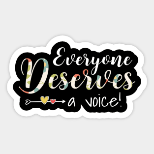Everyone deserves a voice Sticker